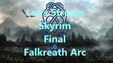 Let's Stream Skryim Falkreath Arc Final