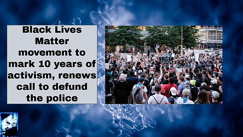 Black Lives Matter movement to mark 10 years of activism, renews call to defund the police