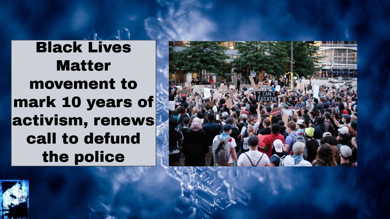 Black Lives Matter movement to mark 10 years of activism, renews call to defund the police