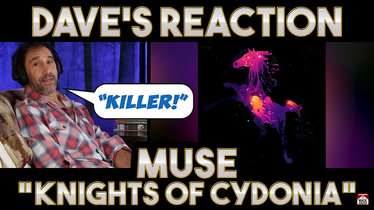 Dave's Reaction: Muse - Knights of Cydonia