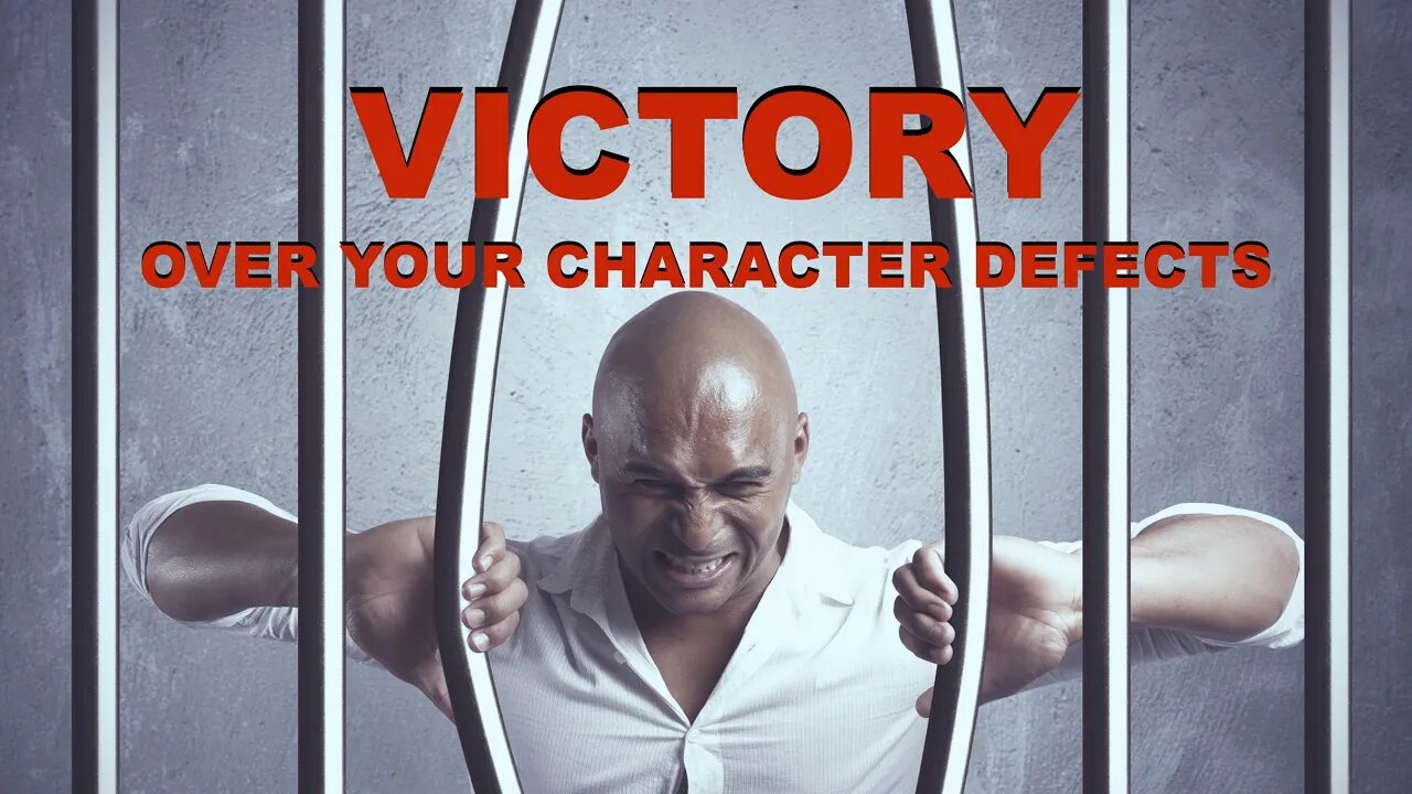 Victory over our character defects [Edited] (05 01 2023)