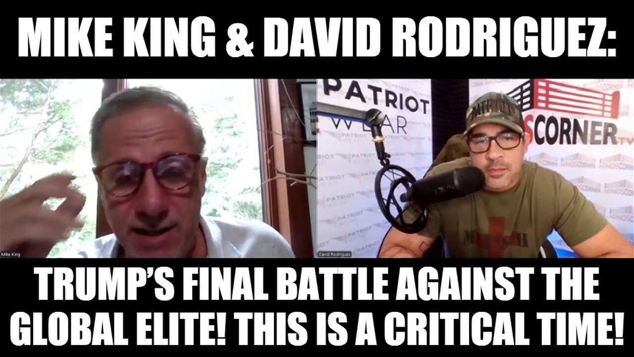 Mike King & David Rodriguez: Trump’s Final Battle Against the Global Elite! This Is A Critical Time!