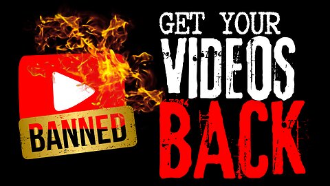 Get Your VIDEOS Back from YOUTUBE