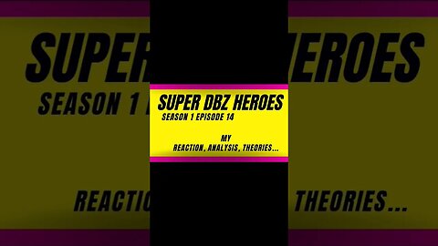 super dbz heroes reaction harsh&blunt s1 episode 14 voice short