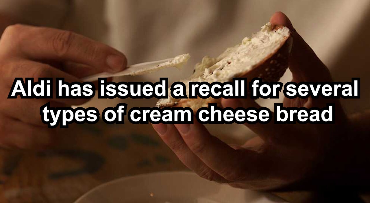 Aldi has issued a recall for several types of cream cheese bread