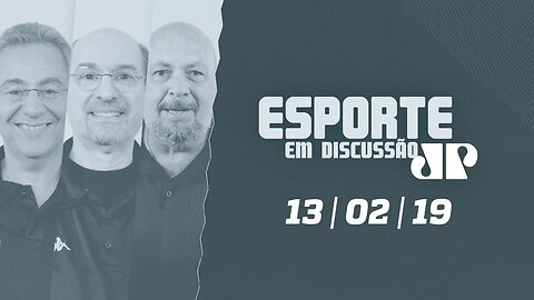 Esporte em Discussão - 13/02/19