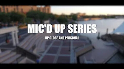 MIC'D UP SERIES || UP CLOSE AND PERSONAL