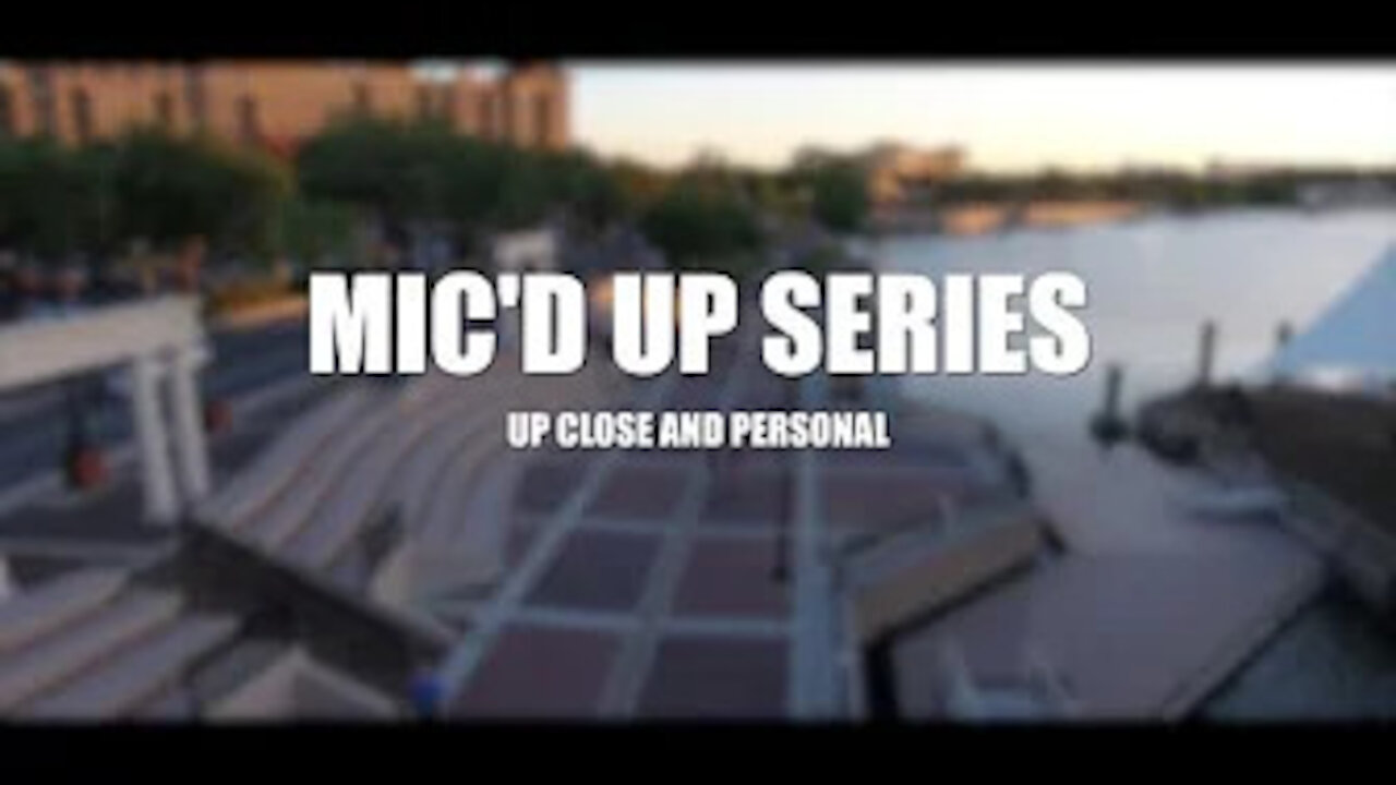 MIC'D UP SERIES || UP CLOSE AND PERSONAL