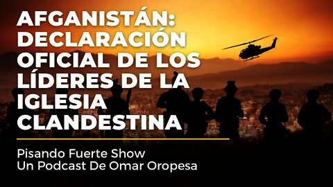 Omar Oropesa - Afganistán: Declaración Oficial De Los Líderes De La Iglesia Clandestina