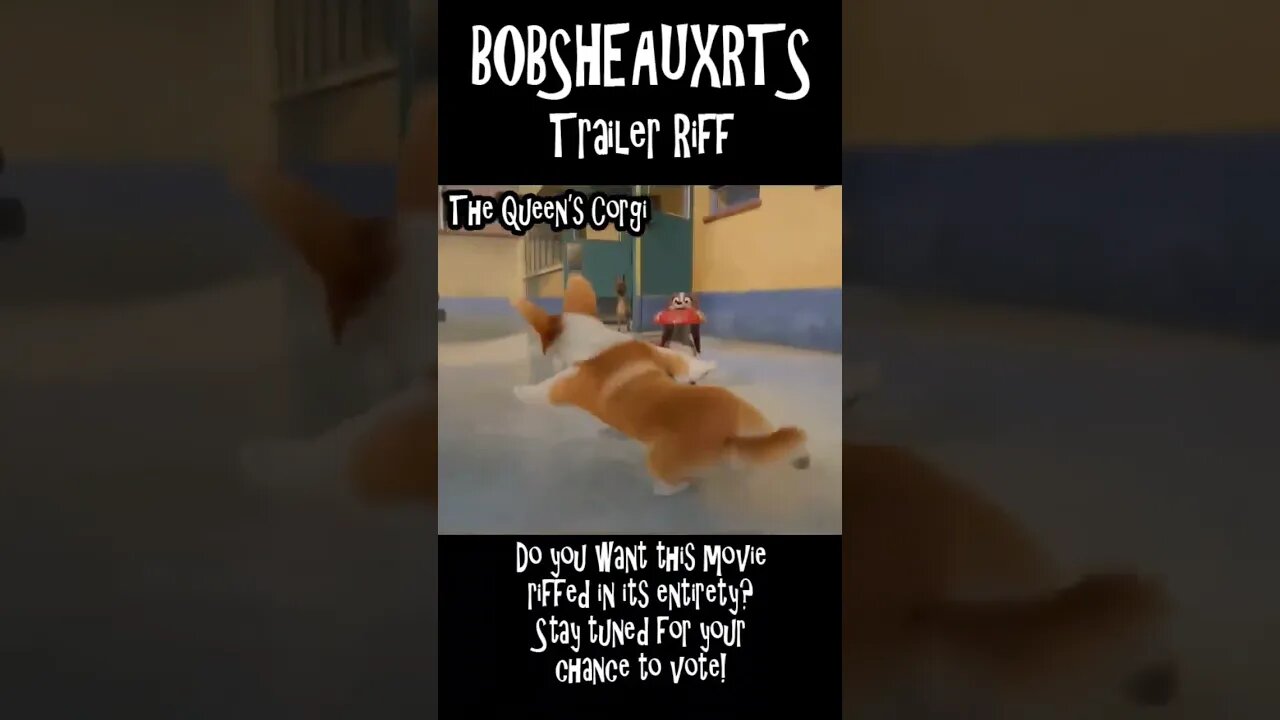 Bobsheauxrts Trailer Riff - The Queen's Corgi