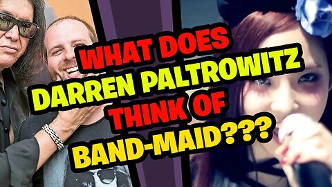 What does DARREN PALTROWITZ think about BAND-MAID?