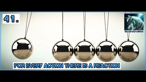 For every action, there is an equal and opposite reaction. - Episode 41