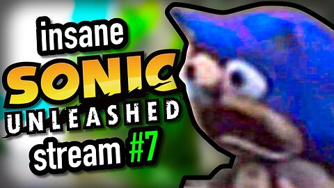 Sonic Unleashed For The First Time! #7 (VOD)