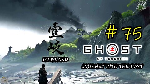 #75 JOURNEY INTO THE PAST [Iki Island] Ghost of Tsushima