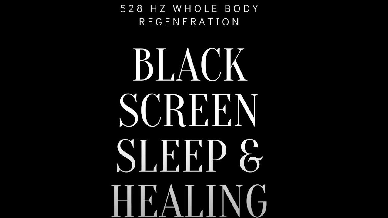 Black Screen Sleep Healing 528 Hz WHOLE BODY REGENERATION