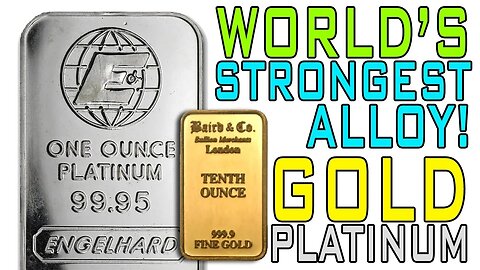 Gold & Platinum: World's Most Durable Alloy!