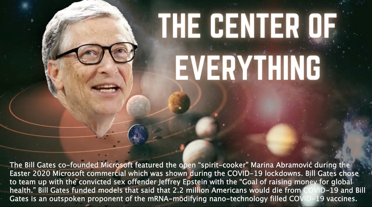 Bill Gates | Why Do Bill Gates and His Foundation Continue to Be at the Center of Everything? Why Do All Roads Lead to the Gates of Hell?