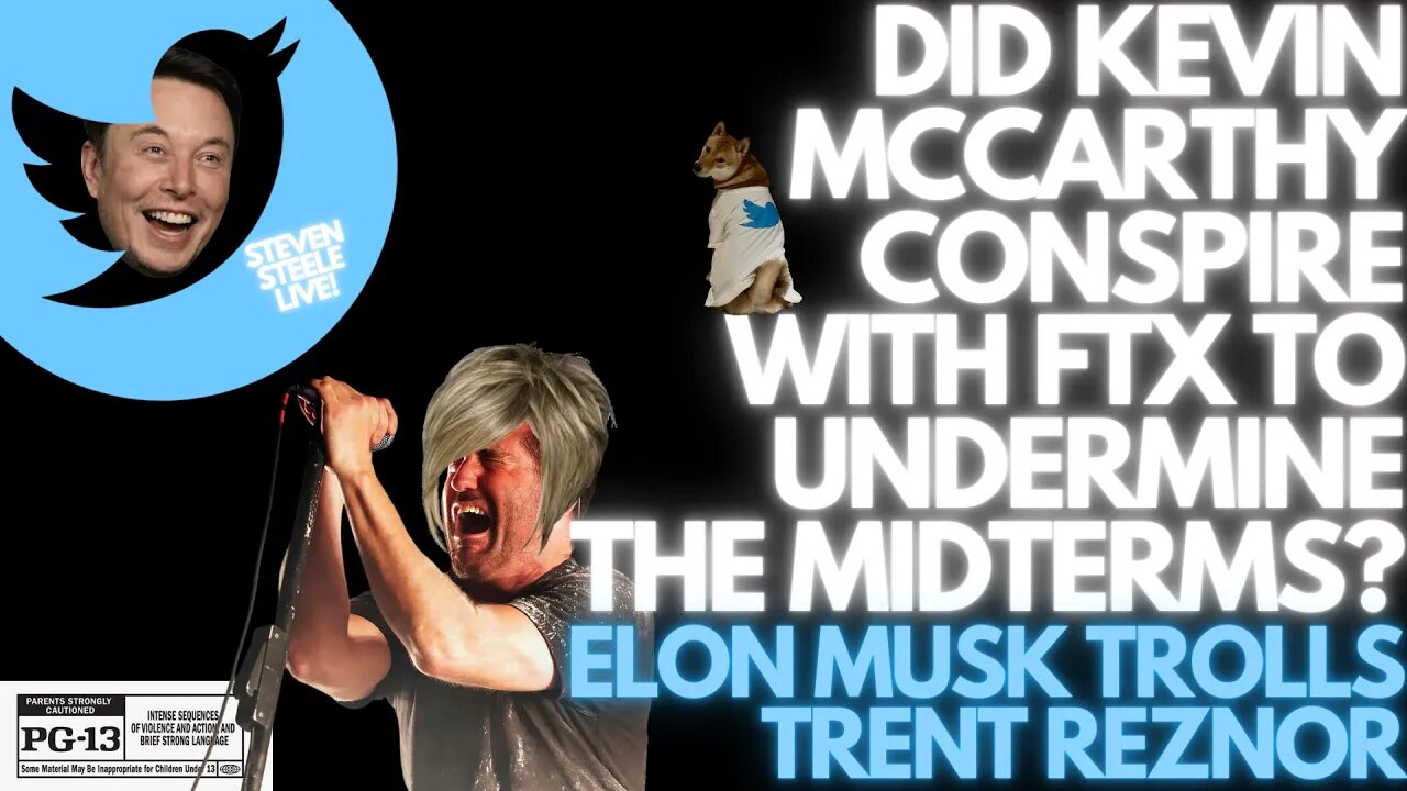 KEVIN MCCARTHY/FTX CONSPIRACY/ELON MUSK TROLLS TRENT REZNOR (LIVE)