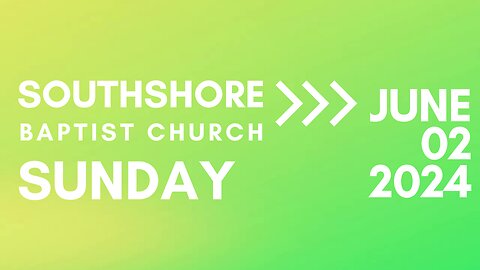 Sunday Morning Service June 2, 2024 I Pastor Jayme Jackson I Southshore Baptist Church