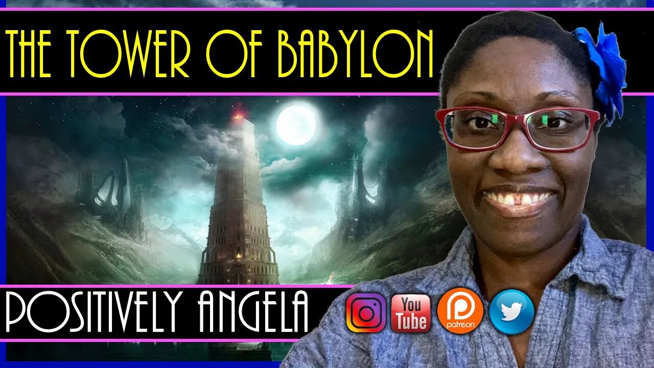 THE TOWER OF BABYLON | POSITIVELY ANGELA