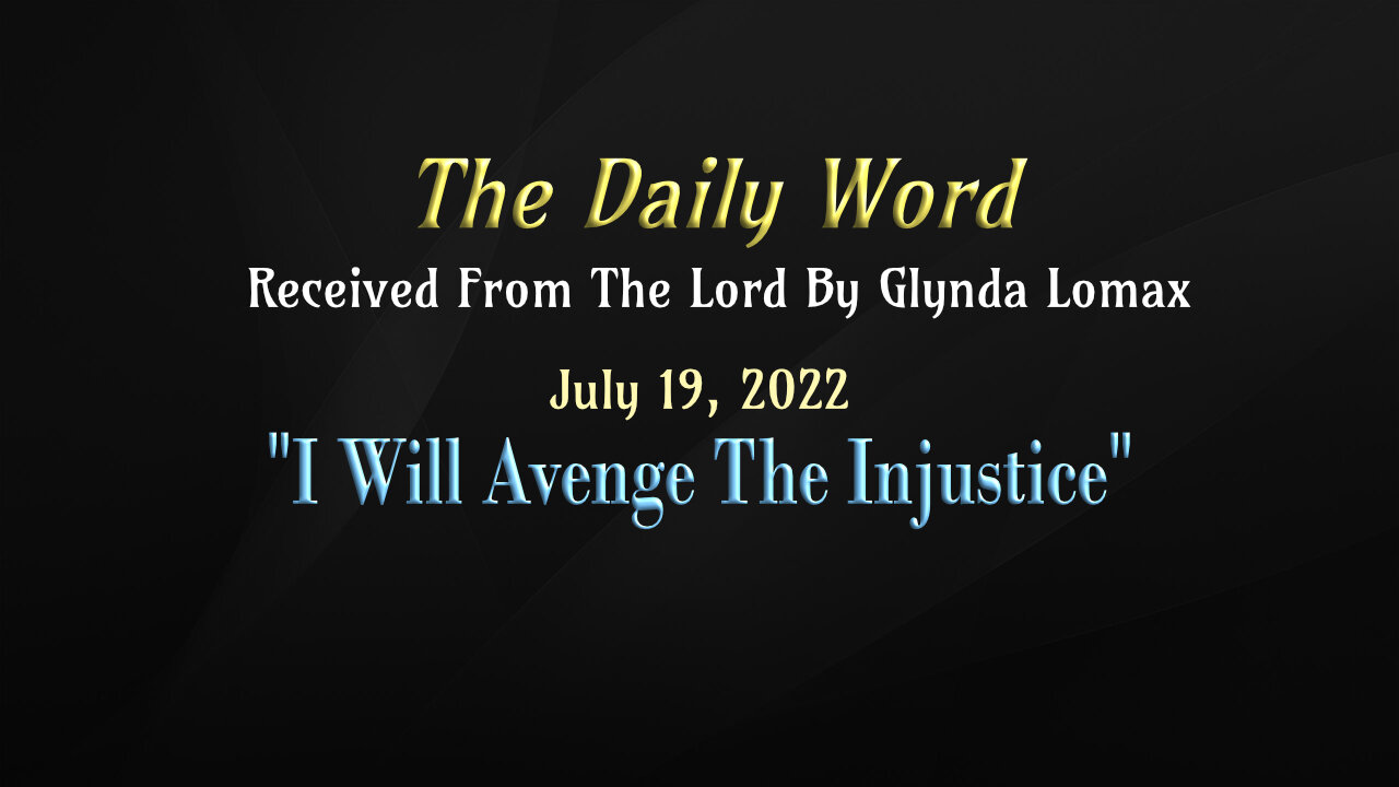 Daily Word * 7.19.2022 * I Will Avenge The Injustice