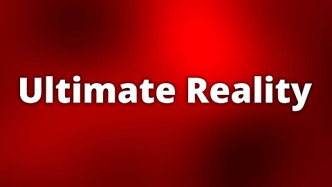 Ultimate Reality