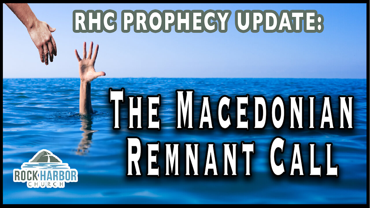 The Macedonian Remnant Call [Prophecy Update]