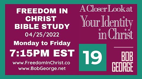 A Closer Look At Your Identity In Christ P19 by BobGeorge.net | Freedom In Christ Bible Study