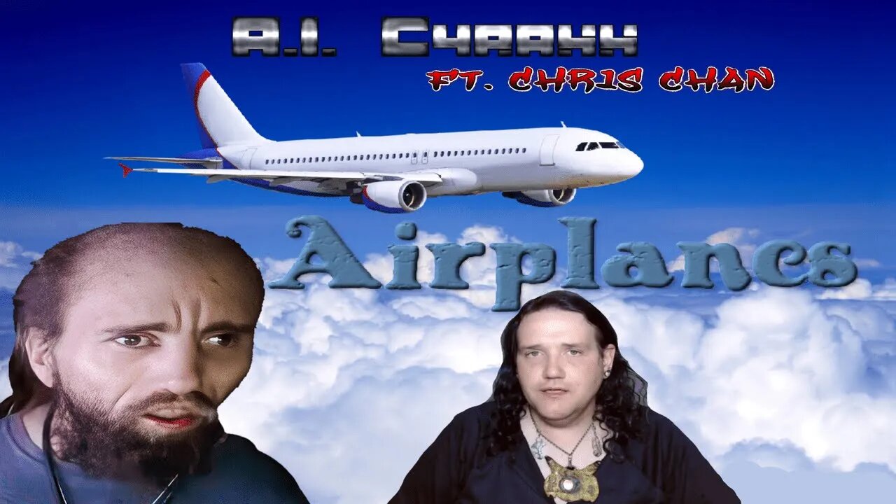 A.I. Cyraxx ft. Chris Chan - "Airplanes"