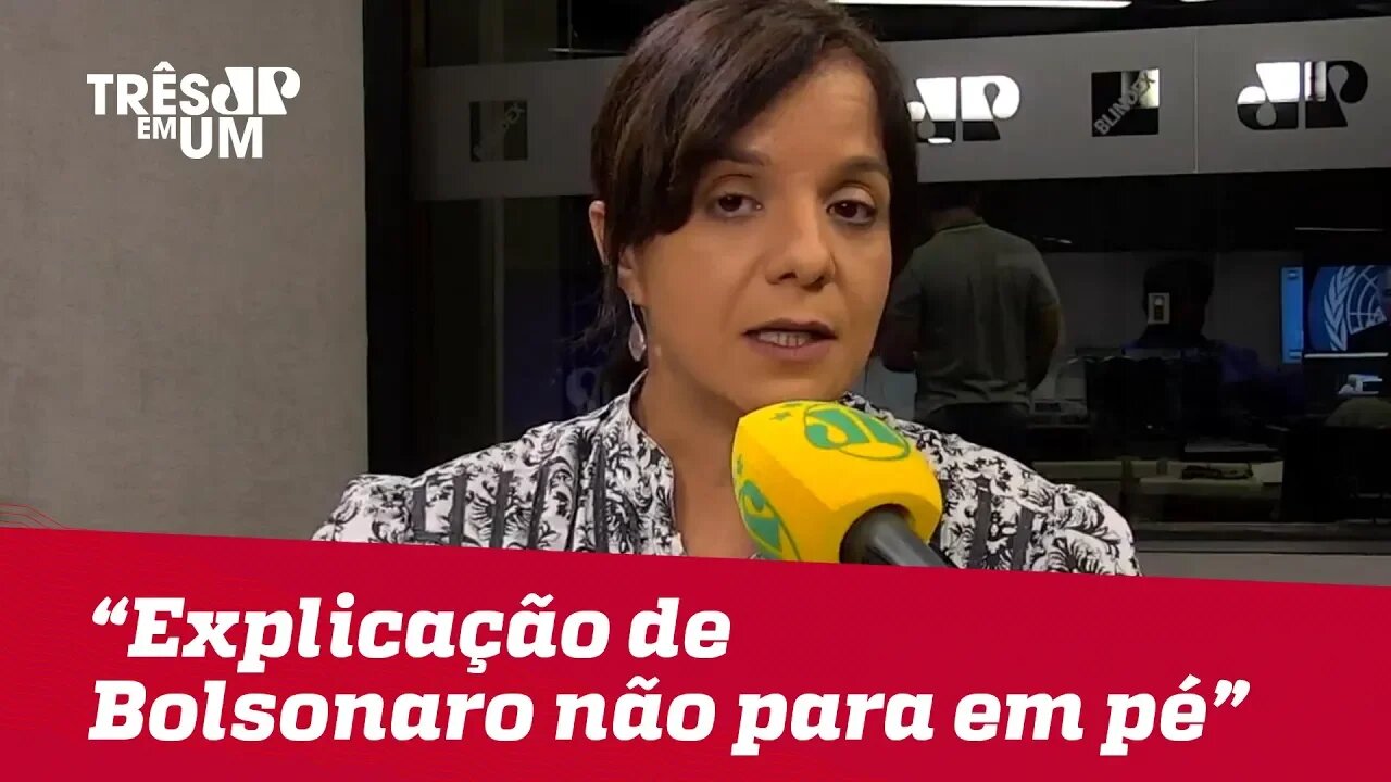 Vera Magalhães: "Essa explicação do Bolsonaro não para em pé"