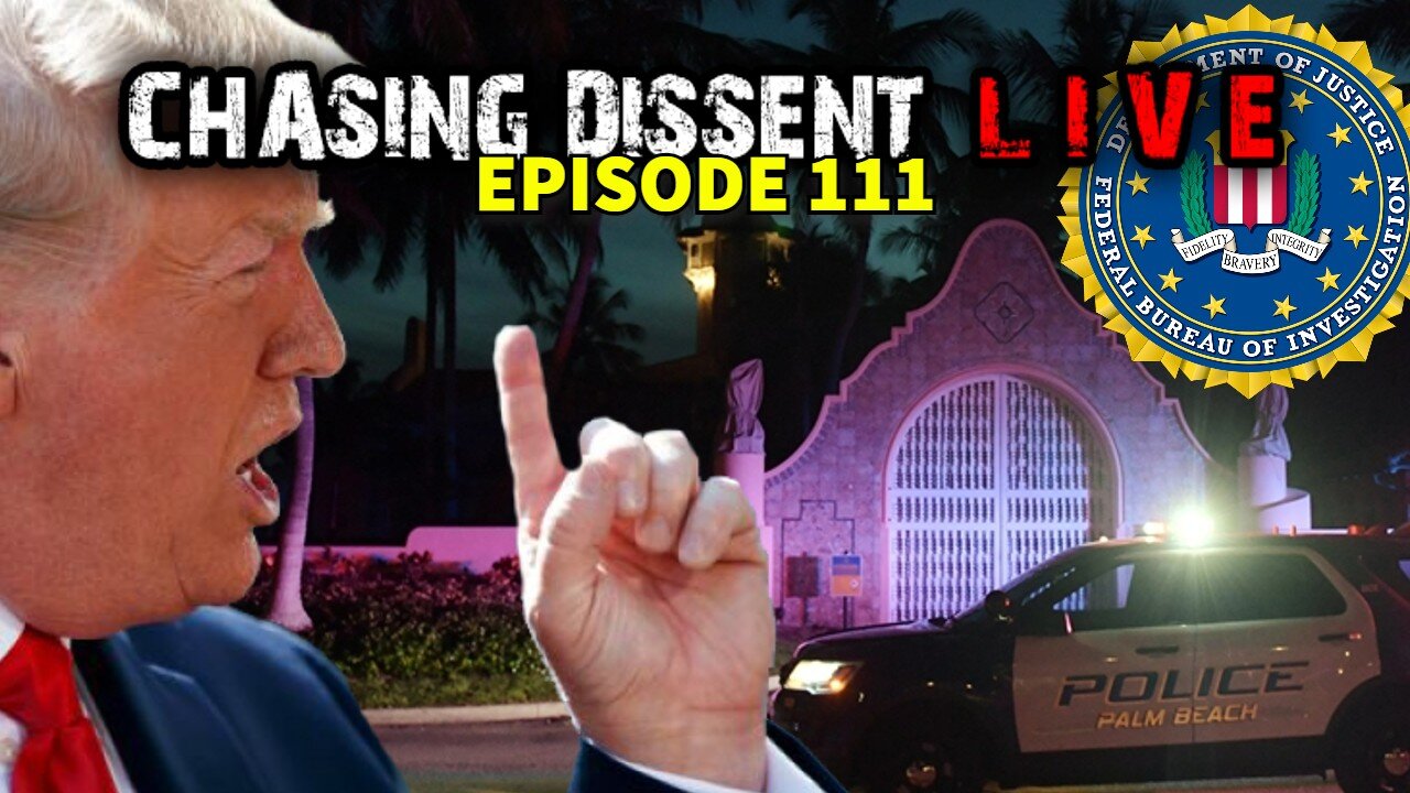 Trump Raided By The FBI - Chasing Dissent LIVE 111