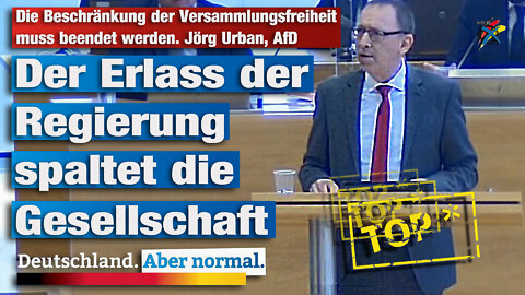 Die Beschränkung der Versammlungsfreiheit muss beendet werden. Jörg Urban, AfD