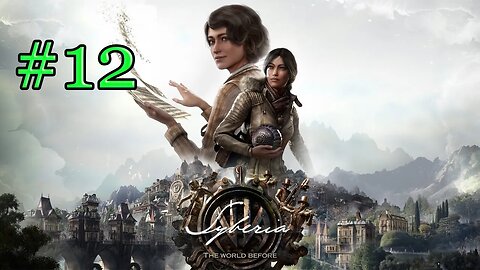 Syberia the world before walktrough part 12 | lets play syberia the world before