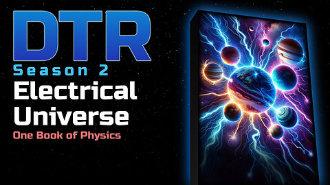 DTR Ep 171: Electrical Universe