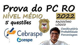 Prova PC RO 2022 CEBRASPE - Nível médio | 5 questões de Raciocínio Lógico da Cespe resolvidas