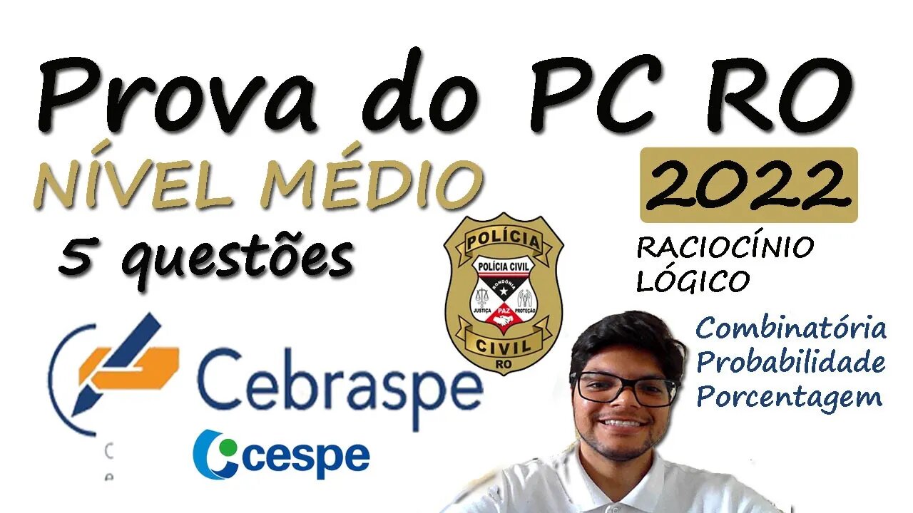 Prova PC RO 2022 CEBRASPE - Nível médio | 5 questões de Raciocínio Lógico da Cespe resolvidas