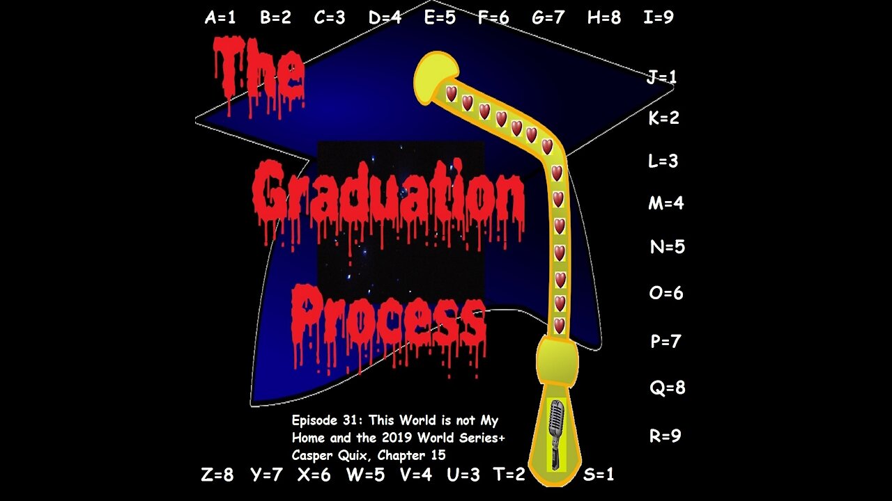 031 The Graduation Process Episode 31 This World is not My Home and the 2019 World Series+Casper...