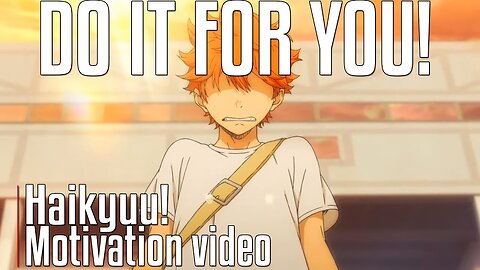 DO IT FOR YOU! - Haikyuu!! - AMV - Anime Motivation