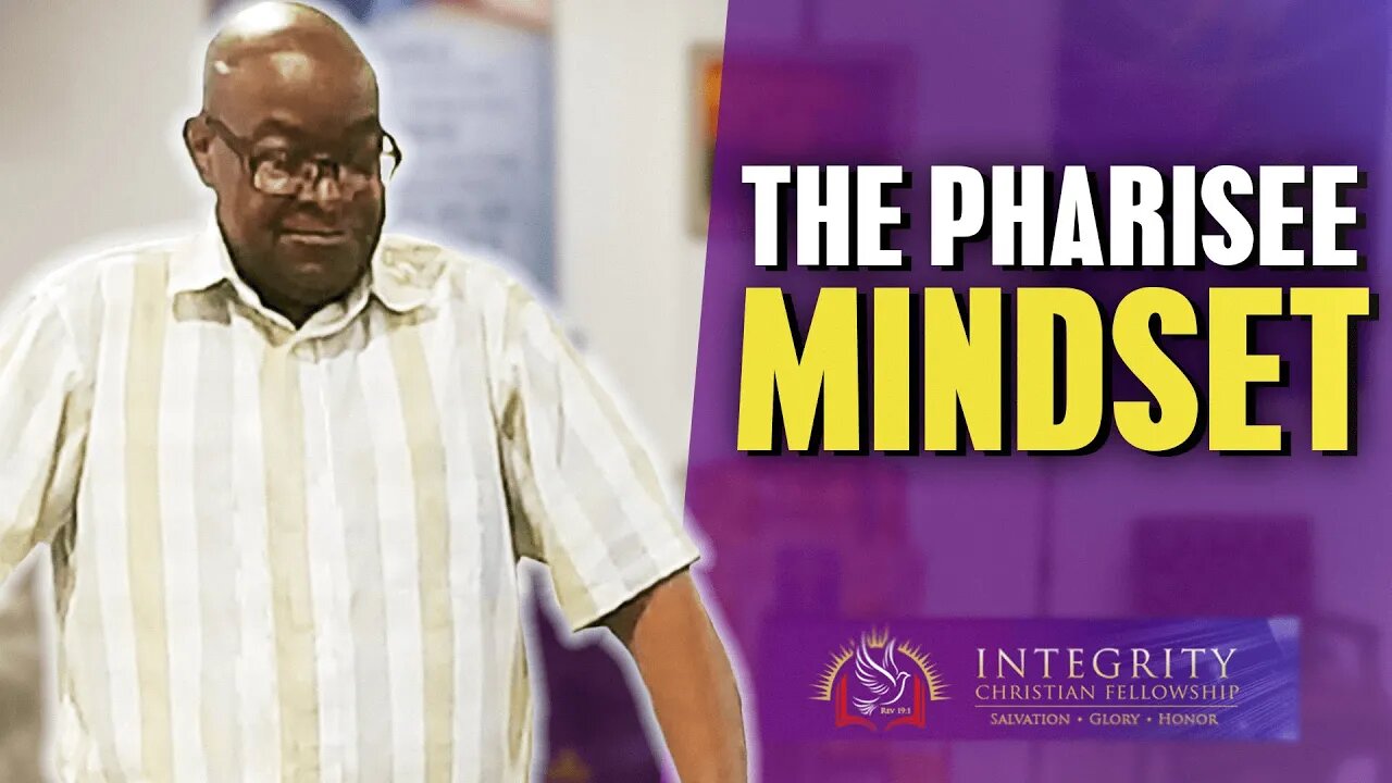 The Pharisee Mindset | Integrity C.F. Church