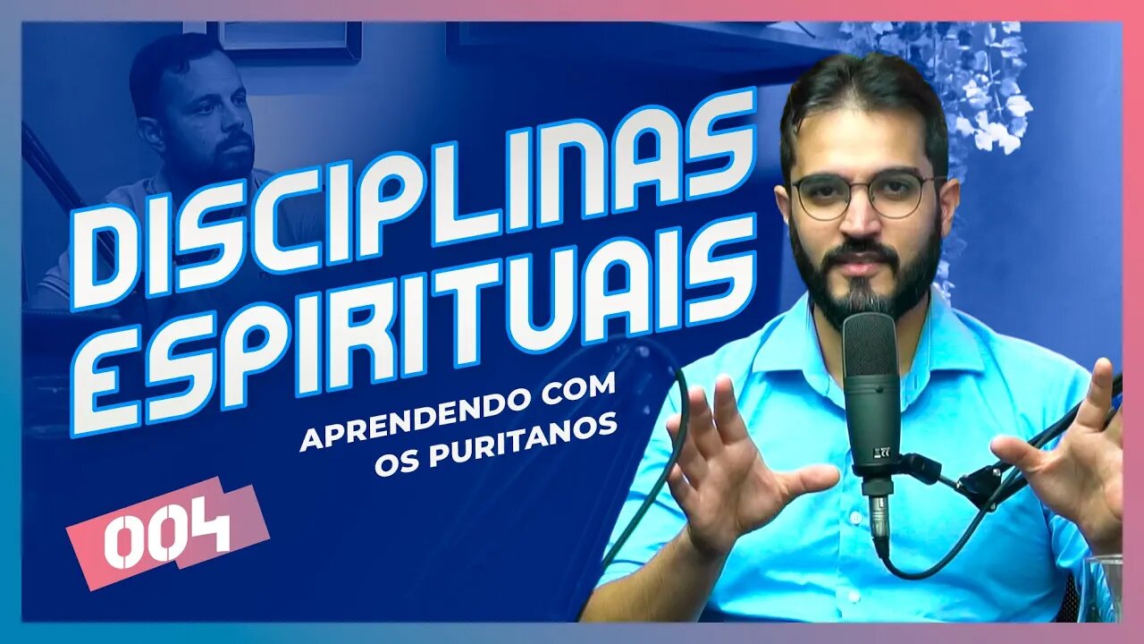 DISCIPLINAS ESPIRITUAIS | CC Cast #04