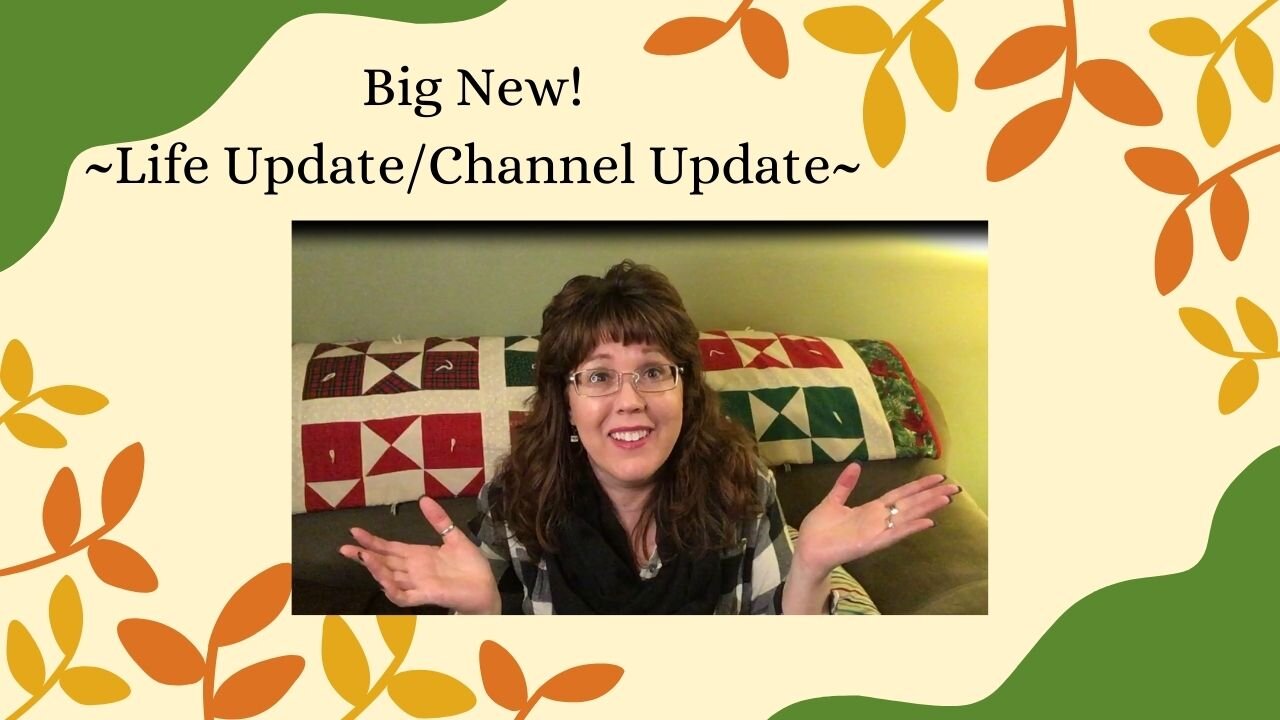 Big News! ~Life Update/Channel Update~