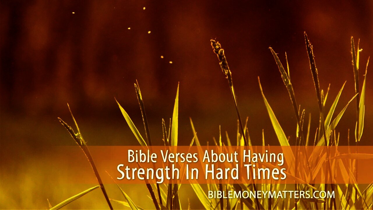 Bible Verses About Having Strength During Hard Times