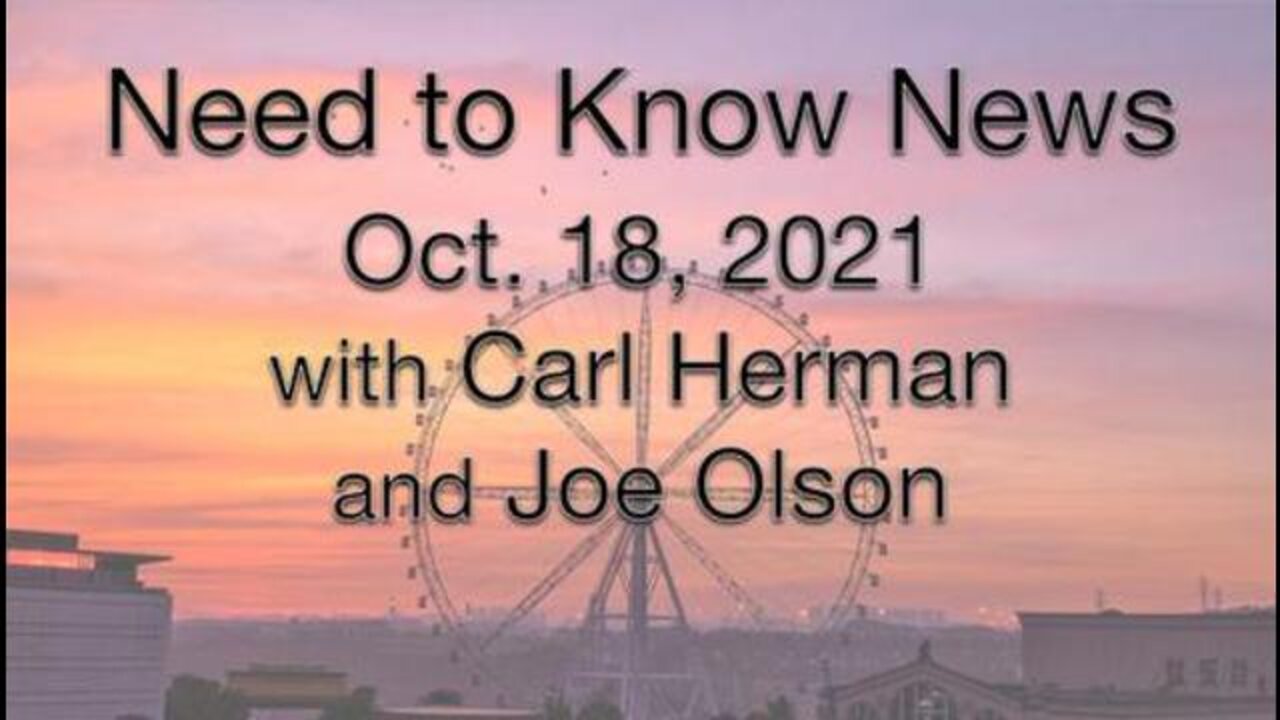 Need to Know News (18 October 2021) with Joe Olson and Carl Herman