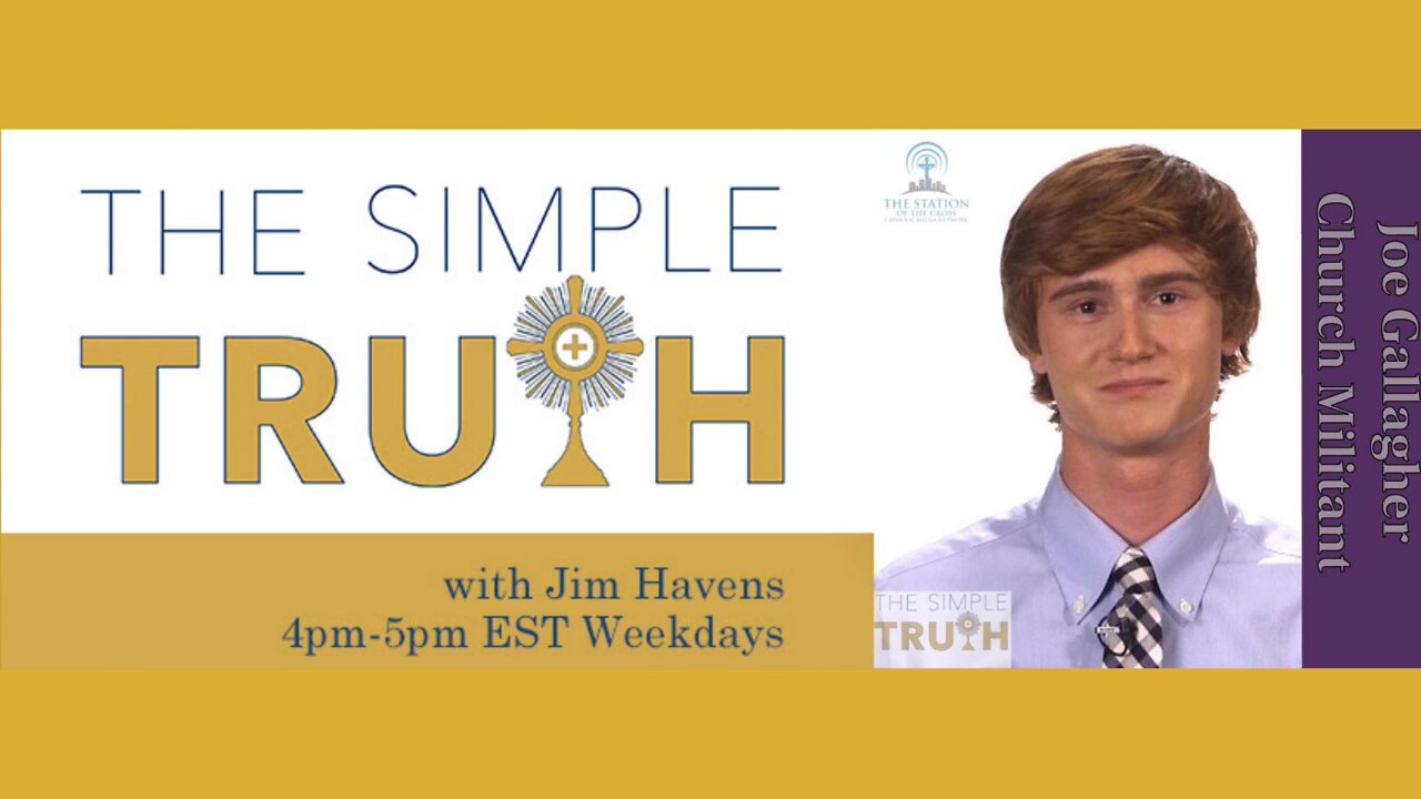 Joe Gallagher of Church Militant | The Simple Truth - Mon, July 11th, 2022