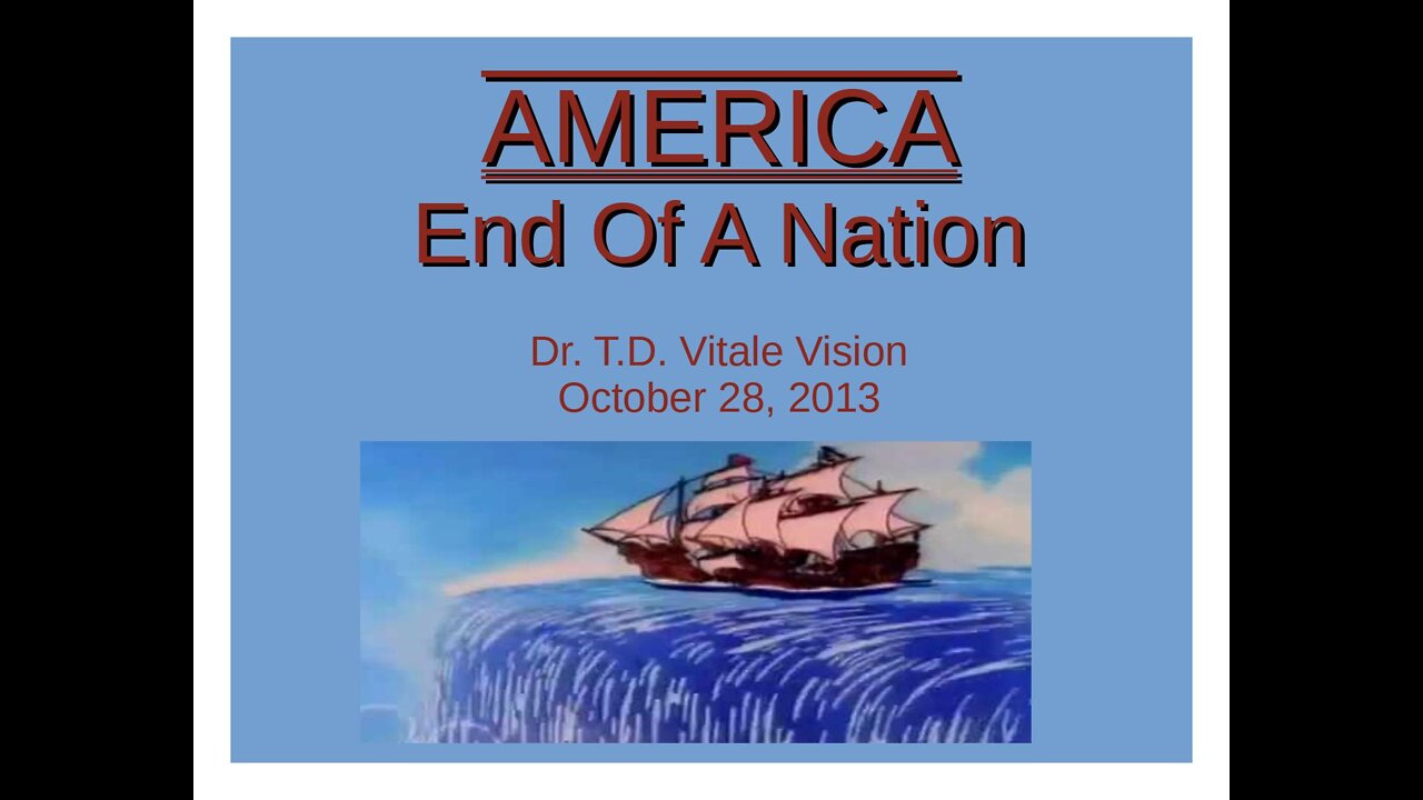 AMERICA - END OF A NATION (Dr. T.D. Vitale Vision, October 28, 2013)