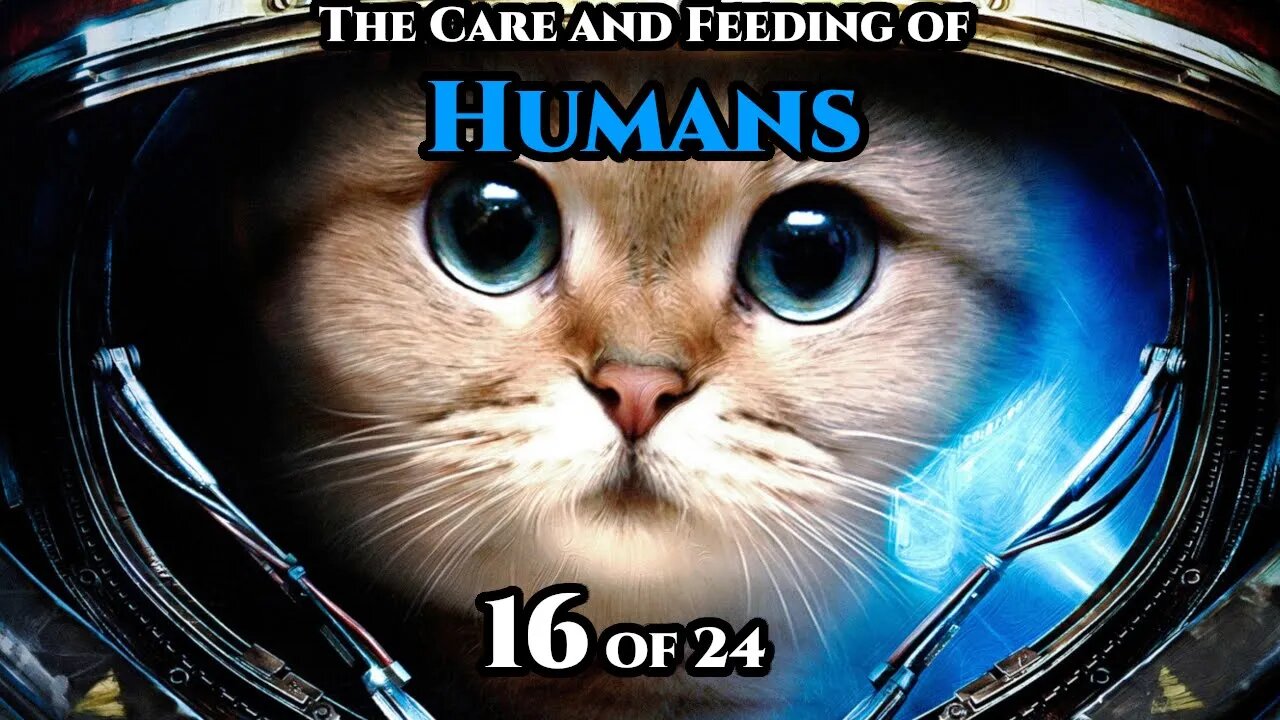 The Care and Feeding of Humans Pt.16 of 24 | Humans are Space Orcs | HFY