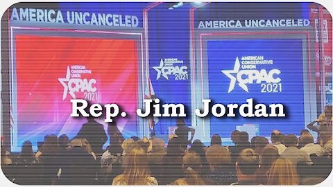 CPAC 2021 * Rep. Jim Jordan