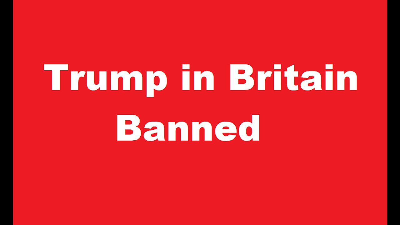 Trump in Britain Banned