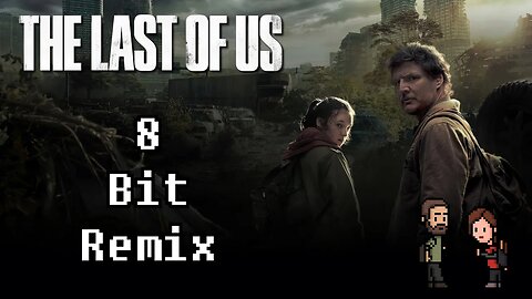 The Last Of Us HBO [Intro Theme] - 8 Bit Remix