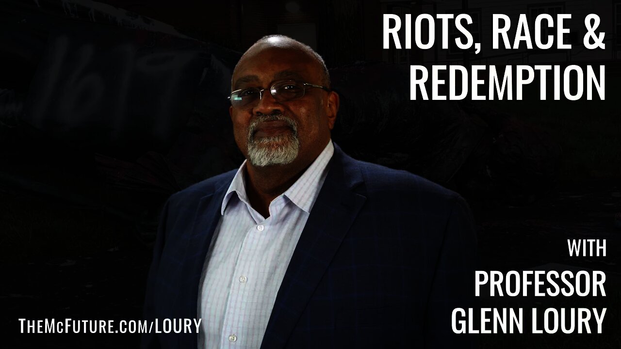 Riots, Race & Redemption w/Professor Glenn Loury - The McFuture Podcast w/Steve Faktor